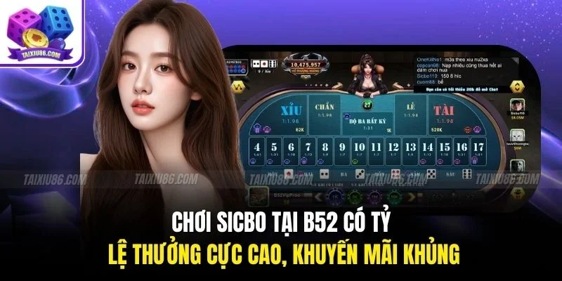Chơi Sicbo tại B52 có tỷ lệ thưởng cực cao, khuyến mãi khủng